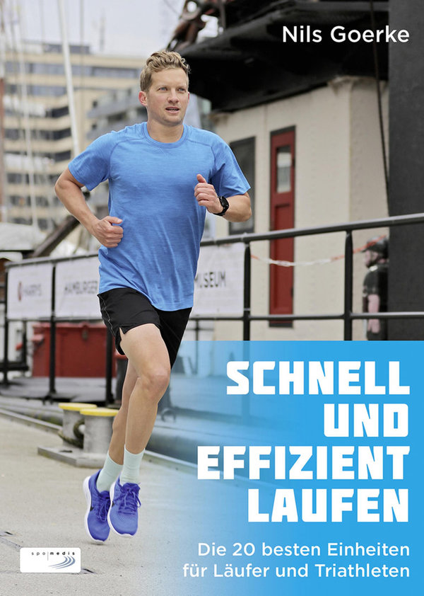 Schnell und effizient Laufen-Die 20 besten Einheiten für Läufer und Triathleten